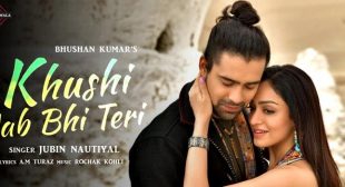 Khushi Jab Bhi Teri Lyrics – Jubin Nautiyal